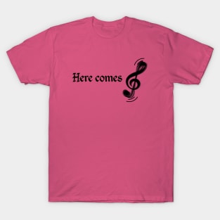 Here Comes Treble! T-Shirt